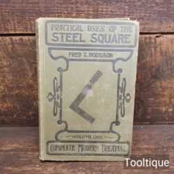 Vintage Practical Uses Of Steel Square Hard Back Book by Fred T. Hodgson