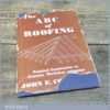 Vintage Carpenters And Joiners Book By John E Cotgrave - The ABC Of Roofing